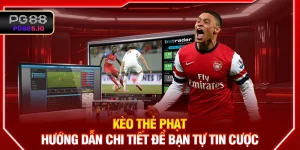 Kèo Thẻ Phạt PG88 - Hướng Dẫn Chi Tiết Để Bạn Tự Tin Cược