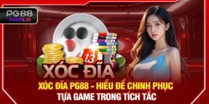 Xóc Đĩa PG88 - Hiểu Để Chinh Phục Tựa Game Trong Tích Tắc
