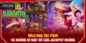 Wild Đạo Tặc PG88 Và Những Bí Mật Để Săn Jackpot Khủng