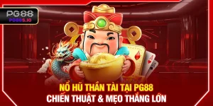 Nổ Hũ Thần Tài PG88 - Chiến Thuật & Mẹo Thắng Lớn
