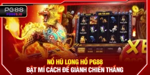 Nổ Hũ Long Hổ PG88 - Bật Mí Cách Để Giành Chiến Thắng