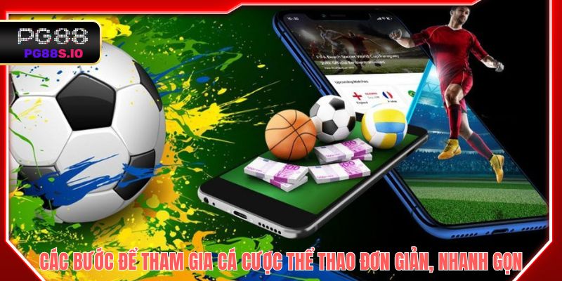 Các bước để tham gia cá cược thể thao đơn giản, nhanh gọn