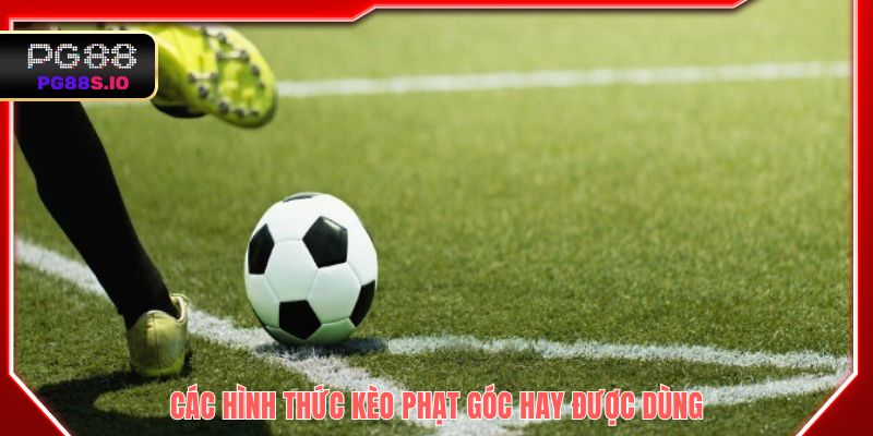 Các hình thức kèo phạt góc hay được dùng