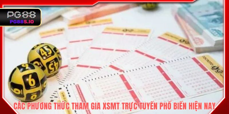 Các phương thức tham gia XSMT trực tuyến phổ biến hiện nay