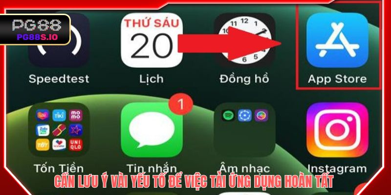 Cần lưu ý vài yếu tố để việc tải ứng dụng hoàn tất 