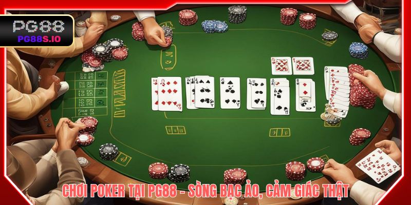Chơi Poker tại PG88 - Sòng bạc ảo, cảm giác thật