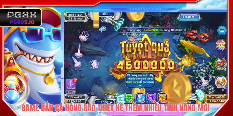 Game bắn cá hồng bao được thiết kế với nhiều điểm sáng giá 