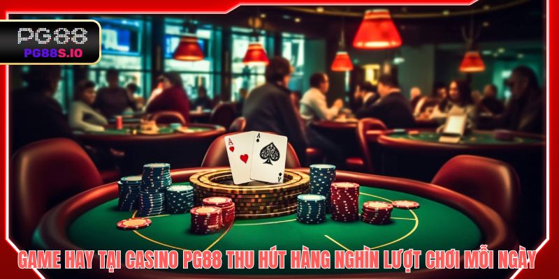 Game hay tại casino PG88 thu hút hàng nghìn lượt chơi mỗi ngày