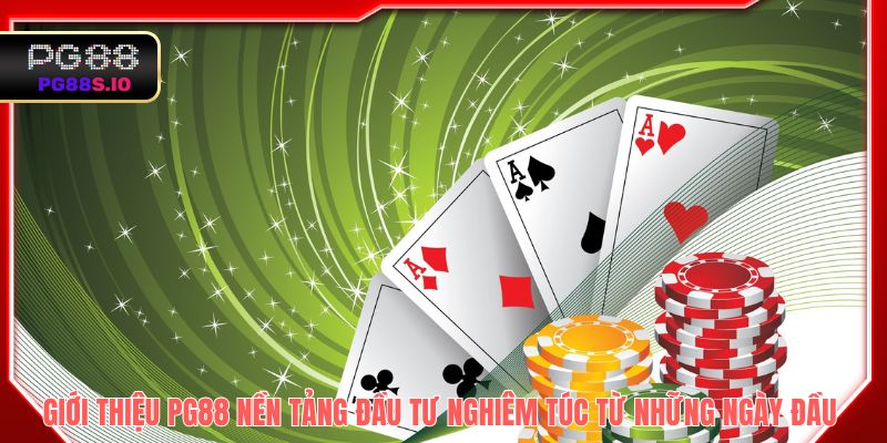 Giới thiệu PG88 cho thấy nền tảng đầu tư nghiêm túc từ những ngày đầu
