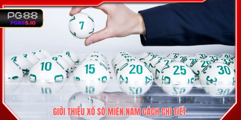 Giới thiệu xổ số miền Nam cách chi tiết
