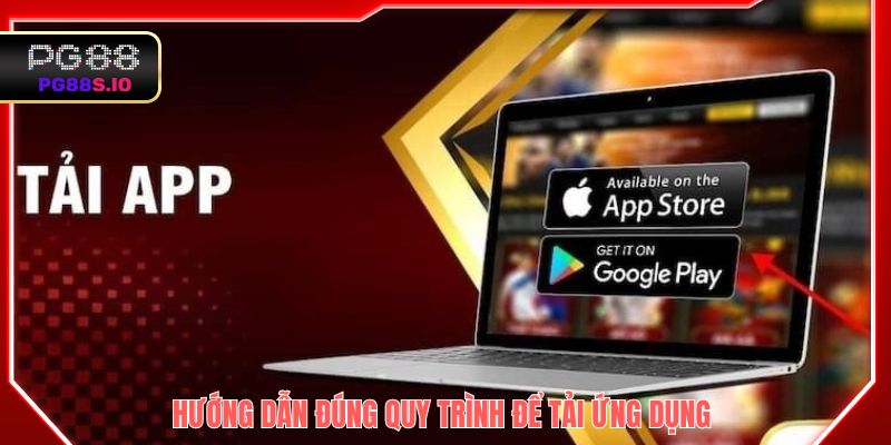 Hướng dẫn đúng quy trình để tải ứng dụng 