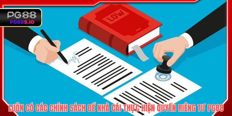 Luôn có các chính sách để nhà cái thực hiện quyền riêng tư PG88