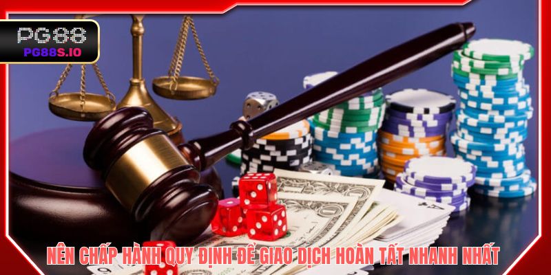 Nên chấp hành quy định để giao dịch hoàn tất nhanh nhất 