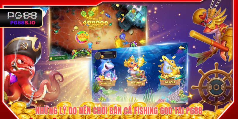 Những lý do nên chơi Bắn cá Fishing God tại PG88