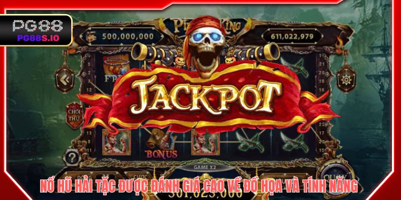 Nổ hũ hải tặc được đánh giá cao về đồ họa và tính năng