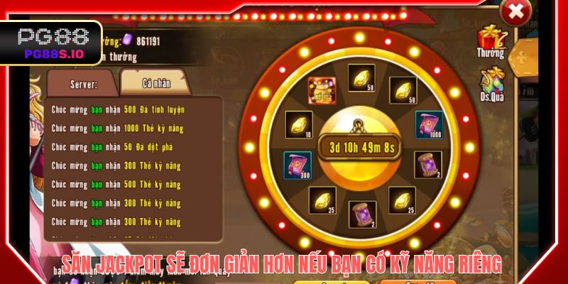 Săn Jackpot sẽ đơn giản hơn nếu bạn có kỹ năng riêng