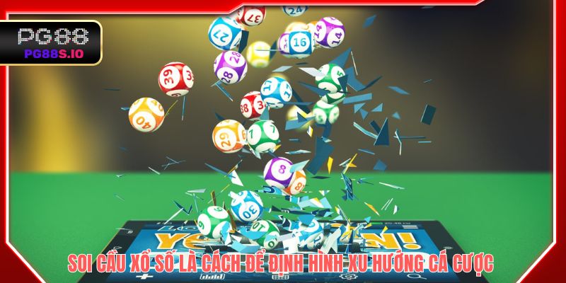 Soi cầu xổ số là cách để định hình xu hướng cá cược 