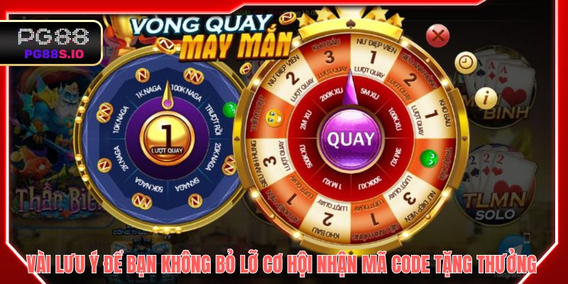 Vài lưu ý để bạn không bỏ lỡ cơ hội nhận mã code tặng thưởng