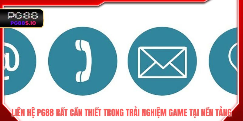 Việc liên hệ PG88 rất cần thiết trong trải nghiệm game tại nền tảng